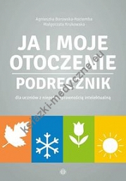 Ja i moje otoczenie Podręcznik dla uczniów z niepełnosprawnością intelektualną