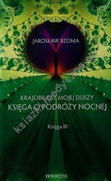 Krajobrazy mojej duszy Księga III Księga o podróży nocnej