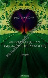 Krajobrazy mojej duszy Księga III Księga o podróży nocnej