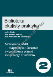 Biblioteka Okulisty Praktyka. Tom 2 - diagnostyka i leczenie postaci wysiękowej zwyrodnienia plamki związanego z wiekiem