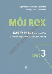Mój rok Część 3 Karty pracy dla uczniów z niepełnosprawnością intelektualną