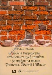 Funkcja turystyczna średniowiecznych zamków i jej wpływ na miasta Pomorza, Warmii i Mazur