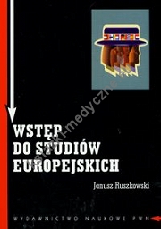 Wstęp do studiów europejskich Zagadnienia teoretyczne i metodologiczne