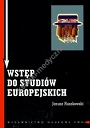 Wstęp do studiów europejskich Zagadnienia teoretyczne i metodologiczne