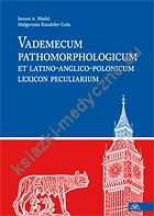 Vademecum pathomorphologicum et latino-anglico-polonicum lexicon peculiarium