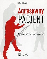 Agresywny pacjent Metody i techniki postępowania