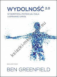 Wydolność 2.0. Wykorzystaj potencjał ciała i usprawnij umysł