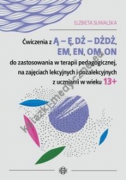 Ćwiczenia z Ą - Ę, DŻ - DŻDŻ, EM, EN, OM, ON do zastosowania w terapii pedagogicznej, na zajęciach lekcyjnych i pozalekcyjnych z uczniami w wieku 13+