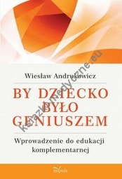 By dziecko było geniuszem