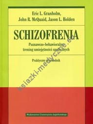 Schizofrenia Poznawczo-behawioralny trening umiejętności społecznych Praktyczny przewodnik