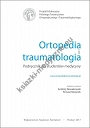 Ortopedia i traumatologia. Podręcznik dla studentów medycyny Wydanie II