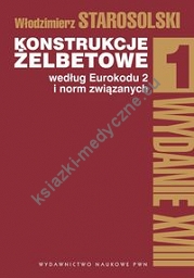 Konstrukcje żelbetowe według Eurokodu 2 i norm związanych Tom 1