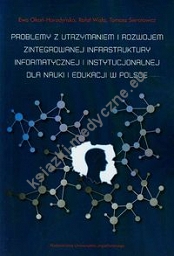 Problemy z utrzymaniem i rozwojem zintegrowanej infrastruktury informatycznej i instytucjonalnej dla nauki i edukacji w Polsce