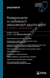 Postępowanie w wybranych zaburzeniach psychicznych u dzieci i młodzieży Część 2