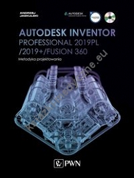 Autodesk Inventor Professional 2019PL / 2019+ / Fusion 360. Metodyka projektowania (+ płyta CD)