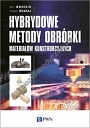 Hybrydowe metody obróbki materiałów konstrukcyjnych