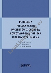 Problemy pielęgnacyjne pacjentów z chorobą nowotworową i opieka interdyscyplinarna