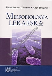 Mikrobiologia lekarska  Podręcznik dla studentów medycyny Zaremba