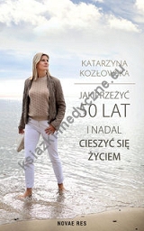 Jak przeżyć 50 lat i nadal cieszyć się życiem