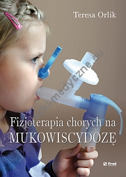 Fizjoterapia chorych na mukowiscydozę. Wyd. I