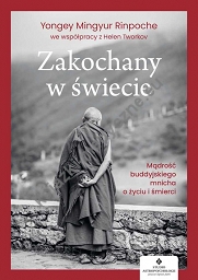 Zakochany w świecie. Mądrość buddyjskiego mnicha o życiu i śmierci