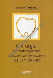 Chirurgia stomatologiczna i szczękowo-twarzowa. Repetytorium. Podręcznik dla kandydatów do LDEK