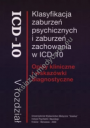 Klasyfikacja zaburzeń psychicznych  i zaburzeń zachowania w ICD-10. Opisy kliniczne i wskazówki diagnostyczne