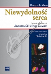 Niewydolność serca. Podręcznik towarzyszący do Braunwald's Heart Disease