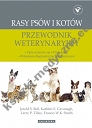 Rasy psów i kotów przewodnik weterynaryjny. Charakterystyki ras, predylekcje do chorób, wskazania diagnostyczne i terapeutyczne