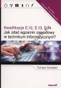 Jak zdać egzamin zawodowy w technikum informatycznym? Kwalifikacje E.12, E.13, E.14