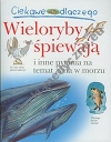 Ciekawe dlaczego Wieloryby śpiewają