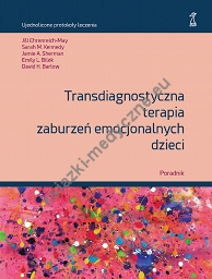 Transdiagnostyczna terapia zaburzeń emocjonalnych dzieci Poradnik