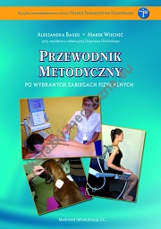 Przewodnik metodyczny po wybranych zabiegach fizykalnych"  wydanie III rozszerzone, uzupełnione, poprawione