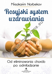 Rosyjski system uzdrawiania. Od eliminowania chorób po odmładzanie (dodruk 2017)