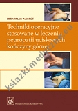 Techniki operacyjne stosowane w leczeniu neuropatii uciskowych kończyny górnej