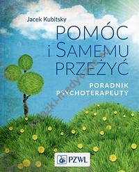 Pomóc i samemu przeżyć Poradnik psychoterapeuty