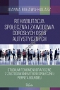 Rehabilitacja społeczna i zawodowa dorosłych osób autystycznych
