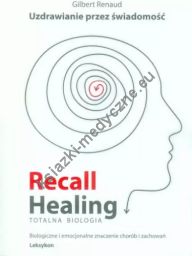 Recall Healing, Totalna biologia – Uzdrawianie przez świadomość.
