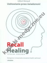 Recall Healing, Totalna biologia – Uzdrawianie przez świadomość.
