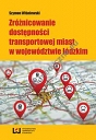 Zróżnicowanie dostępności transportowej miast w województwie łódzkim