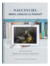 Nauczyciel - mistrz, sybaryta czy frustrat?