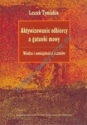 Aktywizowanie odbiorcy a gatunki mowy Wiedza i umiejętności uczniów