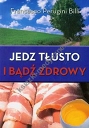 Jedz tłusto i bądź zdrowy