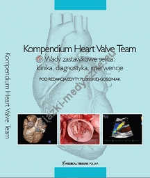 Kompendium Heart Valve Team. Wady zastawkowe serca: klinika, diagnostyka, interwencje