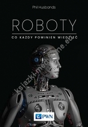 Roboty. Co każdy powinien wiedzieć