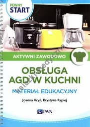 Pewny Start Aktywni zawodowo Obsługa AGD w kuchi Materiał edukacyjny