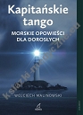 Kapitańskie tango. Morskie opowieści dla dorosłych (dodr.cyf. 2022)