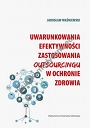 Uwarunkowania efektywności zastosowania outsourcingu w ochronie zdrowia