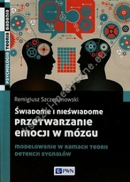 Świadome i nieświadome przetwarzanie emocji w mózgu