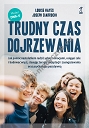 Trudny czas dojrzewania. Jak pomóc nastolatkom radzić sobie z emocjami, osiągać cele i budować więzi, stosując terapię akceptacji i zaangażowania oraz psychologię pozytywną (dodruk 2020)